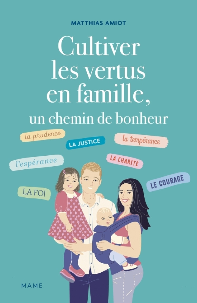 Cultiver les vertus en famille, un chemin de bonheur - Matthias Amiot - MAME