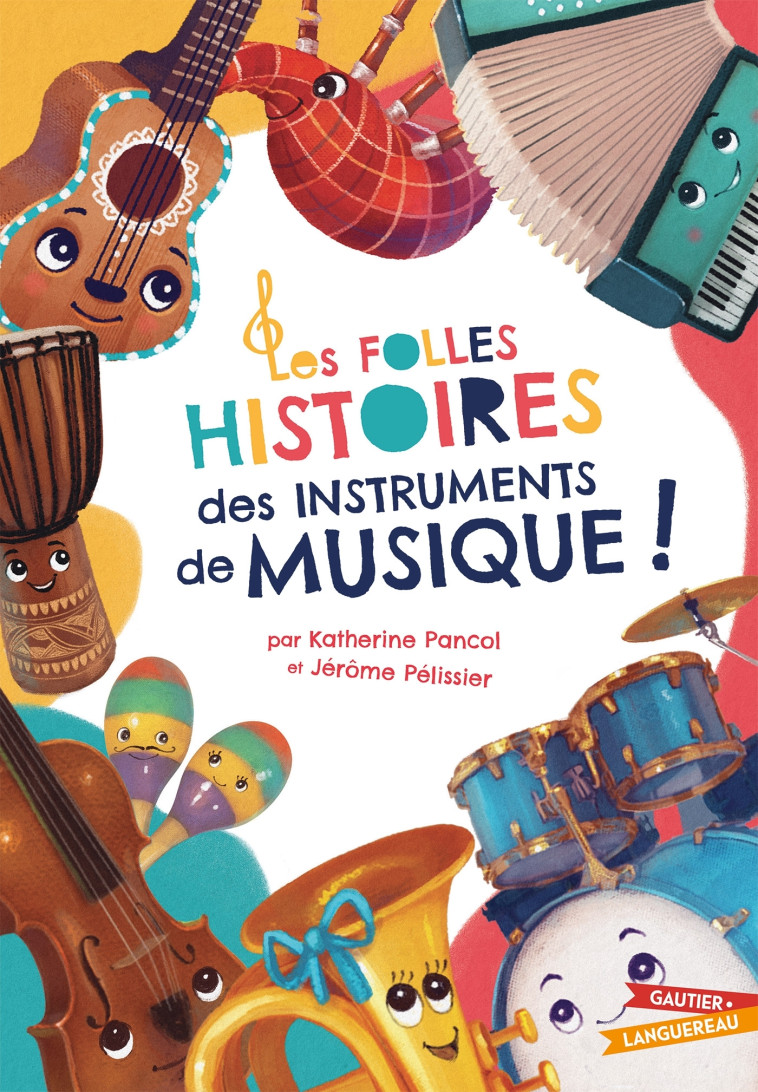 Les Folles Histoires des instruments de musique - Jérôme Pélissier - GAUTIER LANGU.