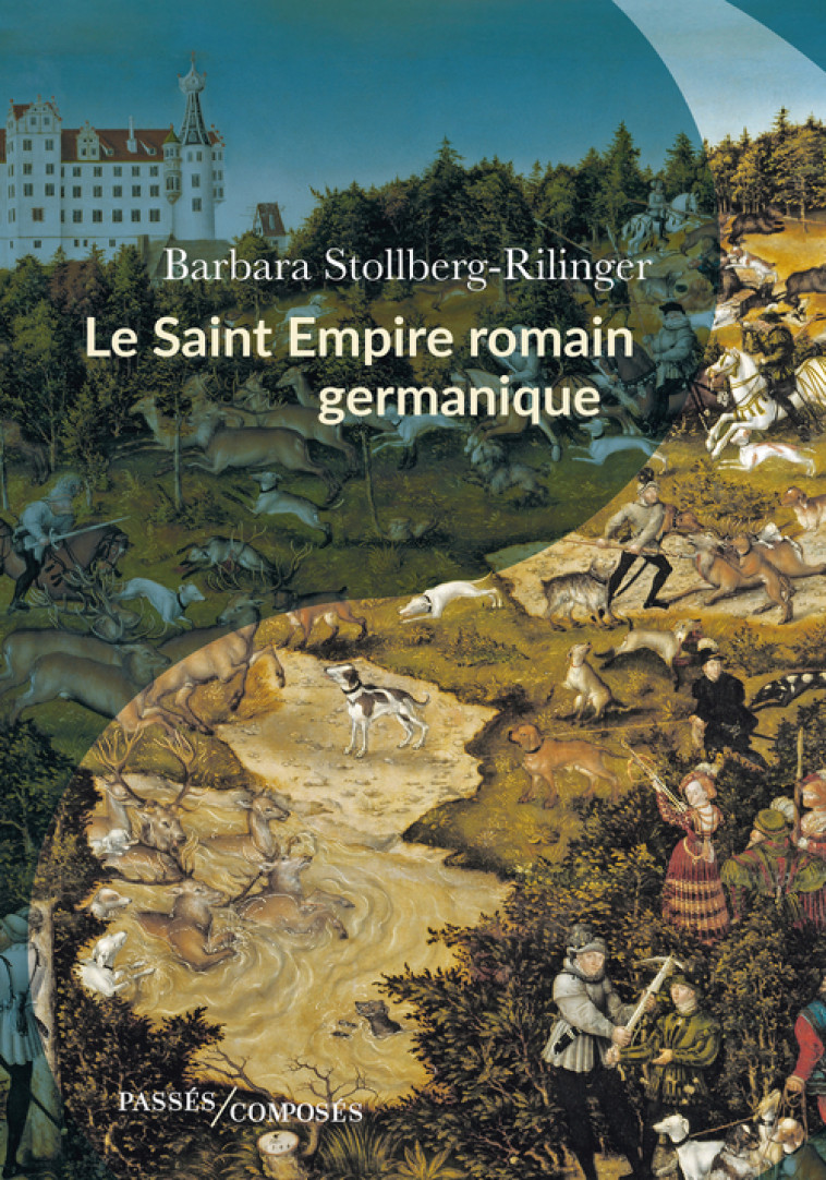 Le Saint Empire romain germanique - Barbara Stollberg-Rilinger - PASSES COMPOSES