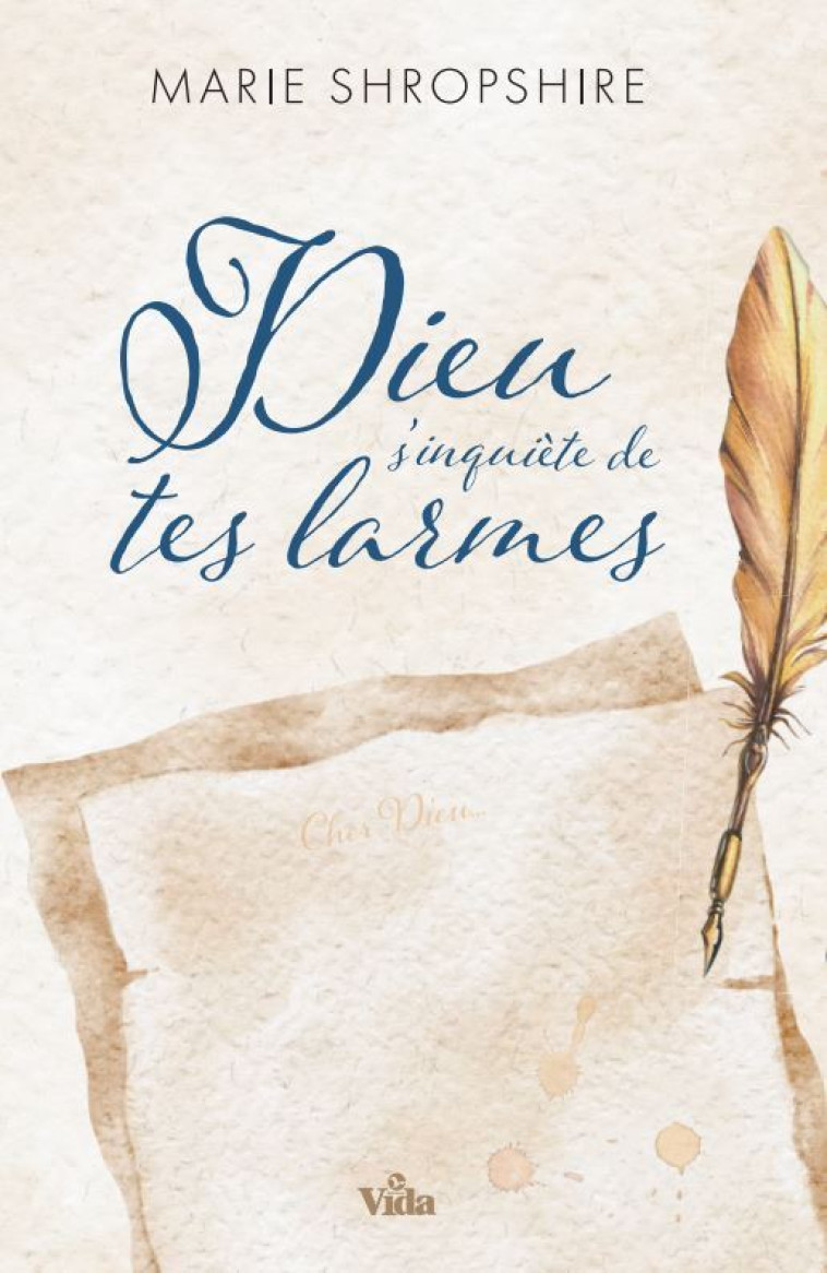 Dieu s'inquiète de tes larmes  (nouvelle édition) - Shropshire Marie - VIDA