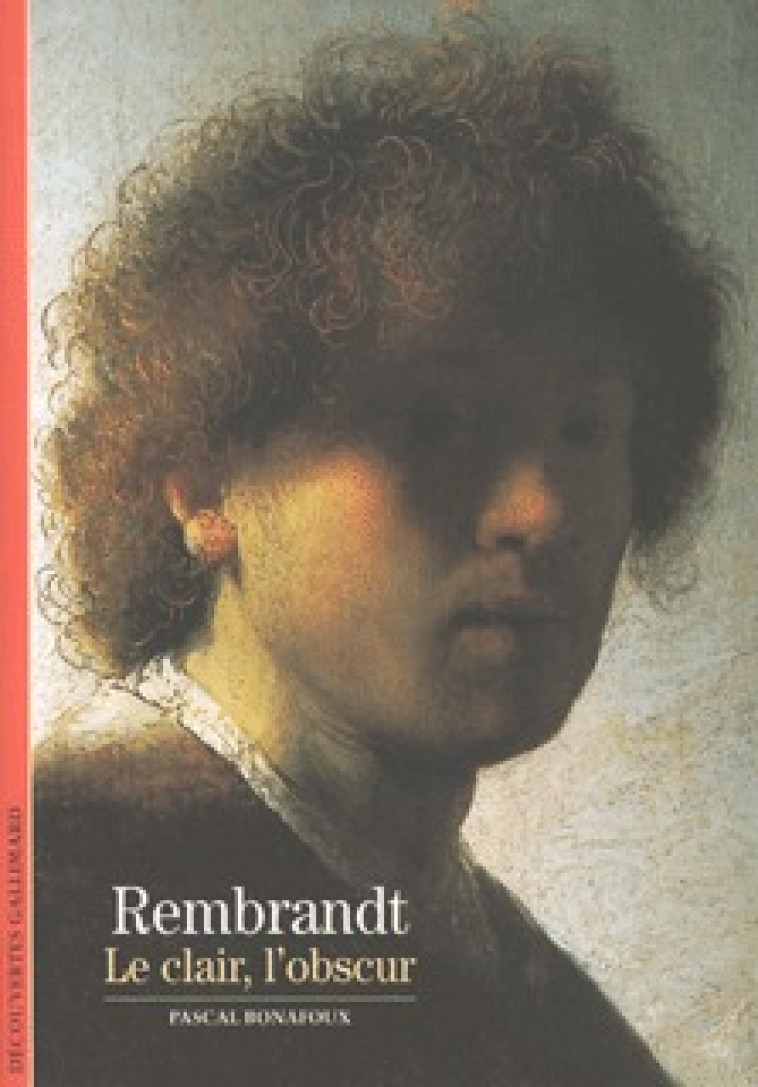 Rembrandt - Pascal Bonafoux - GALLIMARD