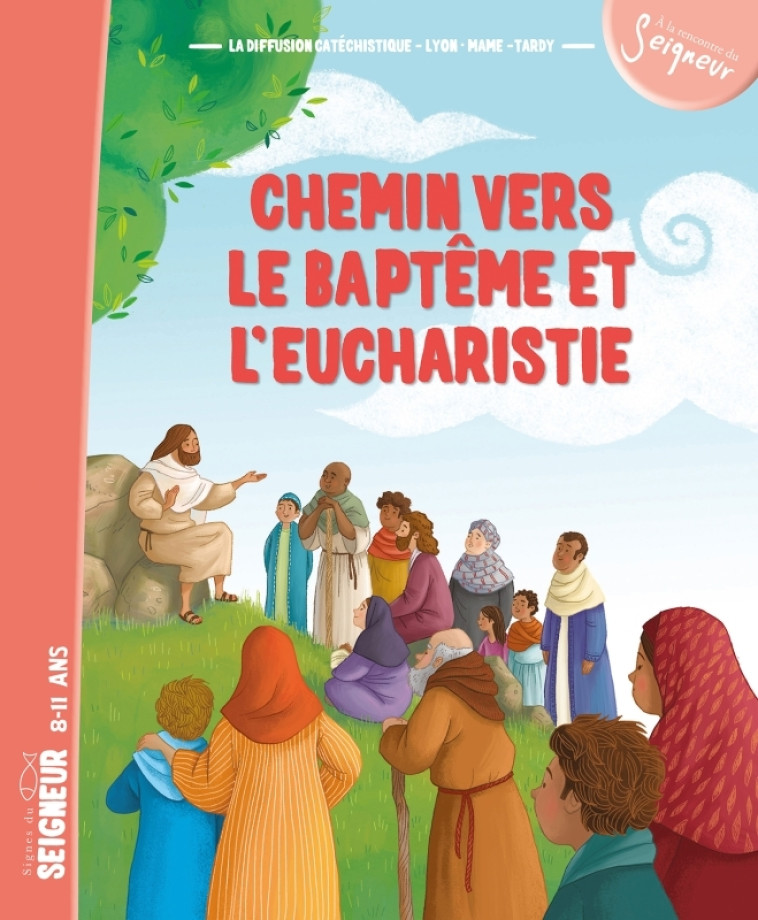 Chemin vers le baptême et l'Eucharistie - Enfant -  La Diffusion Catéchistique-Lyon - MAME