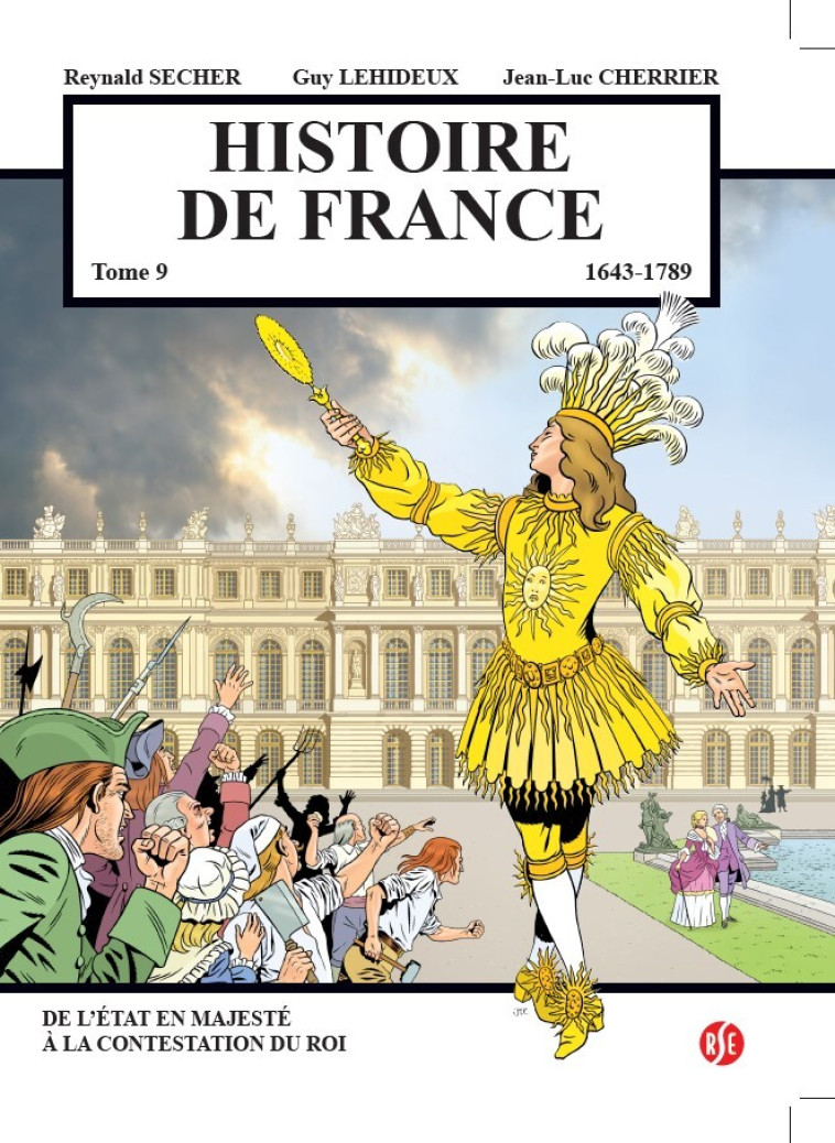 Histoire de France Tome 9 - de l'état en majesté à la contestation du roi - Reynald Secher - REYNALD SECHER