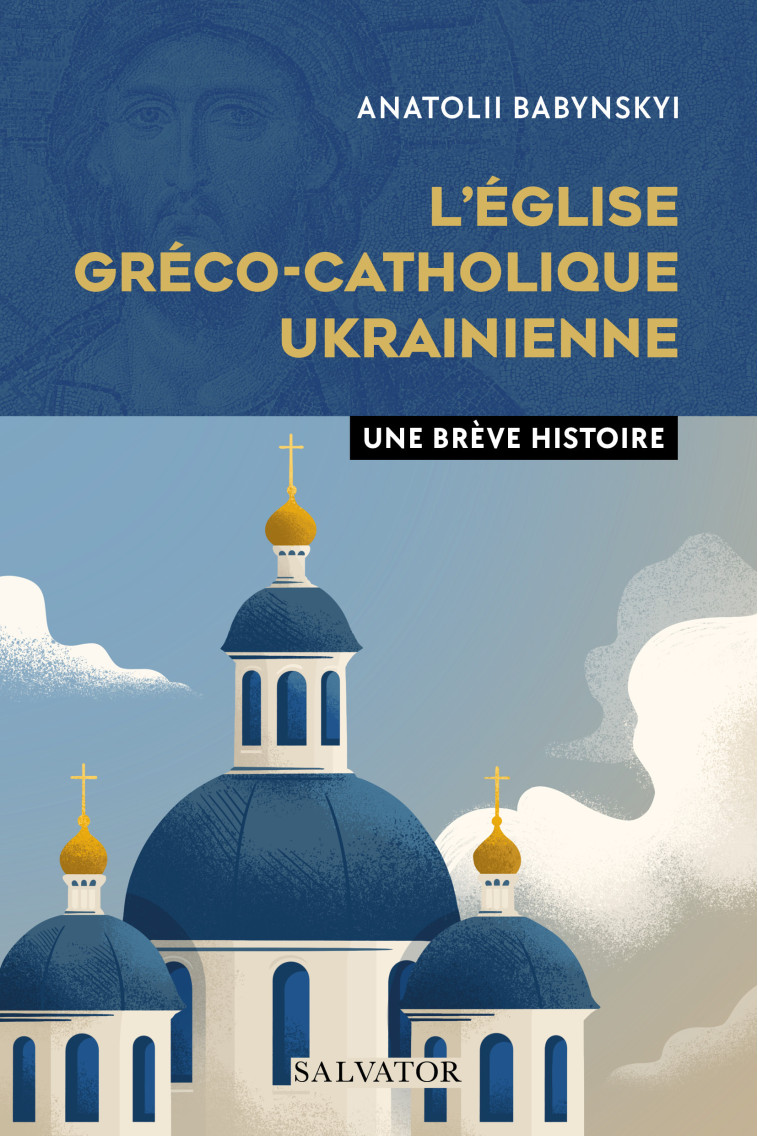 L'Eglise gréco-catholique ukrainienne - Anatolii Babynskyi - SALVATOR